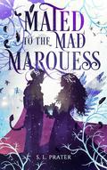 Mated to the Mad Marquess (Fae Tricksters #4) by S.L. Prater