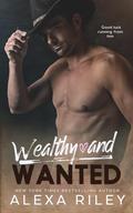 Wealthy and Wanted by Alexa.Riley