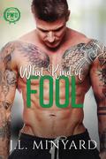 What Kind of Fool by J.L. Minyard