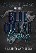 Blue Collar Babes: A Charity Romance Anthology by Dee Lagasse