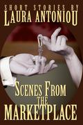 Scenes from the Marketplace (The Marketplace #1.1) by Laura Antoniou