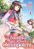 The Saint's Magic Power Is Omnipotent  Vol. 4 (The Saint's Magic Power Is Omnipotent Light Novel #4) by Yuka Tachibana