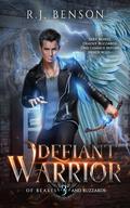 Defiant Warrior (Of Beasts & Buzzards #3) by R.J. Benson