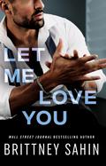 Let Me Love You by Brittney Sahin