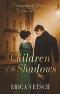 Children of the Shadows (Thorndike & Swann Regency Mysteries #3) by Erica Vetsch