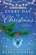 Every Day Is Christmas by Karen Schaler