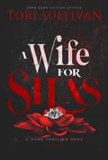 A Wife for Silas (The Dark Life of Silas #1) by Tori Sullivan