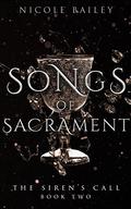 Songs of Sacrament (The Siren's Call #2) by Nicole Bailey