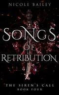 Songs of Retribution (The Siren's Call #4) by Nicole Bailey