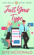 Just Your Type by Skye McDonald