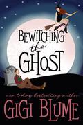 Bewitching the Ghost by Gigi Blume