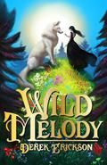 Wild Melody (Symphony Saga #4) by Derek Erickson