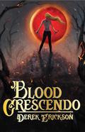 Blood Crescendo (Symphony Saga #2) by Derek Erickson