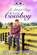 A Sweet Day for the Cowboy: Western Christian Romance (Bridge Brothers' Ranch of West Hope, South Dakota #1) by Willow White