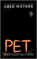 PET - A Reaper Academy Bully Romance: The Boys of Reaper Academy by Lulu Waters