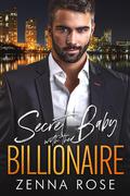 Secret Baby With The Billionaire by Zenna Rose