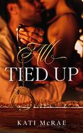 All Tied Up (The All Tied Up Duet #1) by Kati McRae