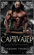 Captivated: A Viking Historical Romance (Amongst Kings and Vikings #1) by Tyranni Thomas