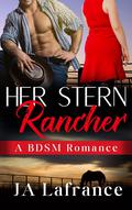 Her Stern Rancher by J.A. Lafrance