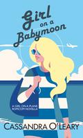 Girl on a Babymoon (Girl on a Plane #1.5) by Cassandra O'Leary