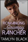 Romancing the Grumpy Rancher (Spring Valley #1) by Tamlyn Black