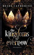 The Kingdoms of Evernow: Prequel by Heidi Catherine