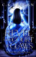 Revel at the Court of Claws: A Spicy Fae Sleeping Beauty Retelling Novella (Season of the Fae #0.5) by C.K. Beggan