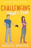 Challenging What's Real (Haven Valley High #2) by Kenzie Brayne