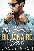 My Bestie's Billionaire Dad: An Age Gap Surprise Baby Romance by Lacey Nash