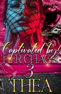 Captivated By Her Chaos by Thea