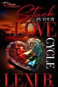 Stuck In Your Love Cycle by Lexi B