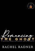 Romancing the Ghost: a Secret Identity Romance Novella by Rachel Radner