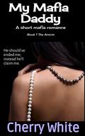 My Mafia Daddy: An age gap romance (The Amicis #1) by Cherry White