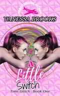 A Little Switch - Time Glitch Book 1 by Vanessa Brooks