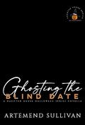 Ghosting the Blind Date by Artemed Sullivan