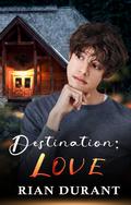 Destination:Love by Rian Durant