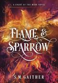 Flame and Sparrow (Flame and Sparrow Duology #1) by S.M. Gaither