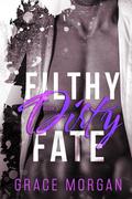 Filthy Dirty Fate by Grace Morgan