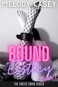 Bound by Ecstasy: The Forced Pleasure of an Innocent Submissive (The Erotic Choir #4) by Melody Casey
