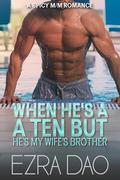 When He’s a 10 But He’s My Wife’s Brother by Ezra Dao