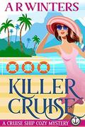Killer Cruise (Cruise Ship Cozy Mysteries #1) by A.R. Winters