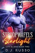 Stroopwafels & Starlight (City Aliens #2) by D.J. Russo