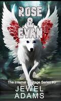Rose & Evan (INTERNAL HERITAGE #3) by Jewel Adams