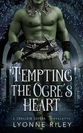 Tempting the Ogre's Heart (Trollkin Lovers) by Lyonne Riley