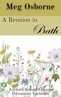 A Reunion in Bath (Sweet Second Chances Persuasion Variation #3) by Meg Osborne