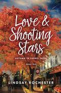 Love & Shooting Stars: Autumn in Laurel Falls by Lindsay Rochester