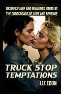 Truck Stop Temptations by Liz Edon