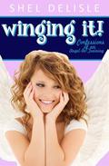 Winging It! (Confessions of an Angel-In-Training #1) by Shel Delisle