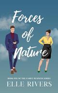 Forces of Nature (The Family Business #1) by Elle Rivers