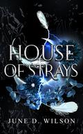 House of Strays by June D. Wilson